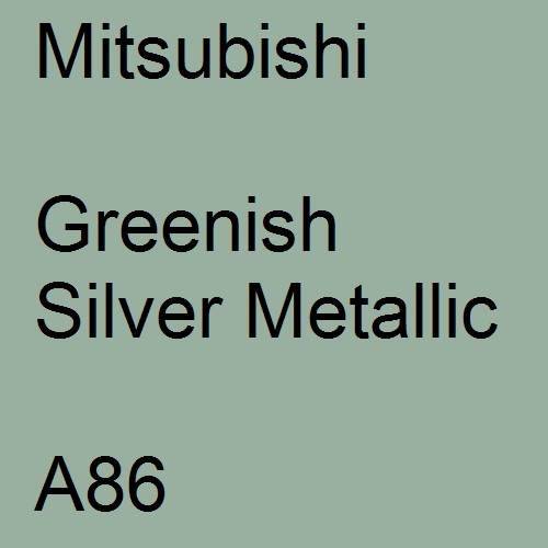 Mitsubishi, Greenish Silver Metallic, A86.